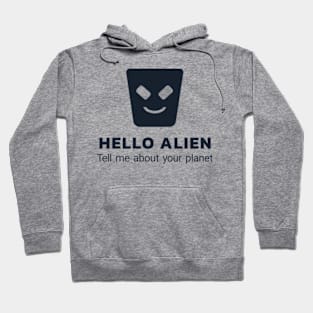 Hello alien - tell me more about your planet Hoodie